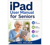 iPad User Manual for Seniors: Simple Guide for Everyday Use