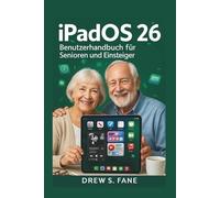 iPadOS 26 - Benutzerhandbuch für Senioren und Einsteiger: Einfaches Schritt-für-Schritt-Handbuch mit klaren Anleitungen, praktischen Tipps und hilfreichen Tricks.