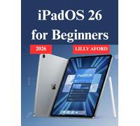 iPadOS 26 for Beginners: Essential User Guide for All iPad Users