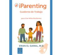 iParenting: Cuaderno de Trabajo para Criar Niños Resilientes