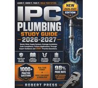 IPC Plumbing Study Guide 2026-2027: Master Water Supply Systems, Drainage Installation, Code Compliance, Fixture Applications Through Expert Guidance and 1000+ Practice Questions