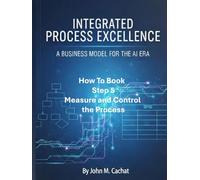 IPE How to Book - Step 5: Measure and Control the Process: Process Infrastructure Deployment For the AI Era (Integrated Process Excellence (IPE))