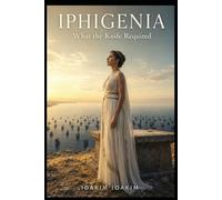 IPHIGENIA: What the Knife Required (The Olympus Cycle)