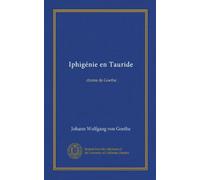 Iphigénie en Tauride (Vol-1): drame de Goethe