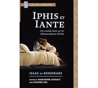 Iphis Et Iante: Une Comédie Basée Sur Les Métamorphoses D'Ovide (MLA Texts and Translations)