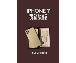 iPhone 11 Pro Max User Guide: Navigate, Customize, and Get the Most Out of Your Device (iPhone Made Simple: Your Friendly User Guide for All Models and Every User For Mastering Apple’s Magic)