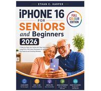IPHONE 16 FOR SENIORS AND BEGINNERS: A STEP-BY-STEP USER GUIDE WITH CLEAR INSTRUCTIONS, LARGE PRINT AND FULL-COLOUR ILLUSTRATIONS FOR SETUP, KEY ... MISTAKES (Senior Tech Confidence Series)