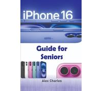 iPhone 16 Guide for Seniors: Unlock Your iPhone 16's Full Potential: A Gentle, Large Print, and Full Color Handbook for Seniors to Navigate Calls, Apps, Photos, and Online Safety with Ease