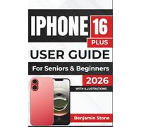 IPHONE 16 PLUS USER GUIDE For Seniors & Beginners 2026: Enhance Productivity, Optimize Battery Life, and Personalize Your Device Experience