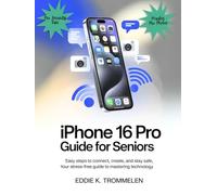 IPHONE 16 PRO GUIDE FOR SENIORS: Easy Steps to Connect, Create, and Stay Safe,Your Stress-Free Guide to Mastering Technology. (The Comprehensive Product User Guide Collection)