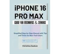 iPhone 16 Pro Max Guide For Beginners & Seniors: Simplified Step-by-Step Manual with Tips and Tricks for Non-Tech Users (Simplified Tech Guides For Seniors)