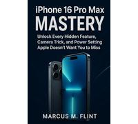 iPhone 16 Pro Max Mastery: Unlock Every Hidden Feature, Camera Trick, and Power Setting Apple Doesn’t Want You to Miss