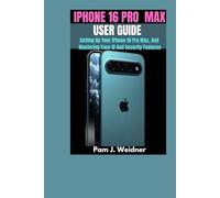 IPHONE 16 PRO MAX USER GUIDE: Setting Up Your iPhone 16 Pro Max, And Mastering Face ID And Security Features