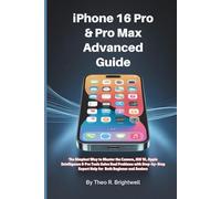 iPhone 16 Pro & Pro Max Advanced Guide: The Simplest Way to Master the Camera, iOS 18, Apple Intelligence & Pro Tools Solve Real Problems with ... Seniors (The Complete iPhone 16 User Guide)