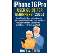 iPhone 16 Pro User Guide for Beginners (2025): Easy Step-by-Step Instructions to Discover Hidden Tricks, Tips, and Take Full Control of Your Device ... - No Tech Overload (Tech and Gadges Update)