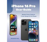 iPhone 16 Pro User Guide: Master Every Feature - From Setup to Pro Power