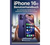 iPhone 16e Benutzerhandbuch: Ein umfassendes Handbuch mit praktischen Schritten für den Einstieg