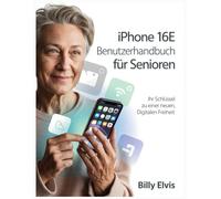 iPhone 16e Benutzerhandbuch für Senioren: Ihr Schlüssel zu einer neuen, digitalen Freiheit