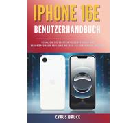 iPhone 16e Benutzerhandbuch: Schalten Sie versteckte Funktionen und Verknüpfungen frei und nutzen Sie Ihr iPhone optimal