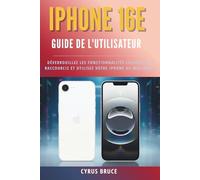 Iphone 16e Guide De L'Utilisateur: Déverrouillez les fonctionnalités cachées, les raccourcis et utilisez votre iPhone au maximum