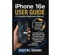 Iphone 16e User guide: A Complete beginners manual