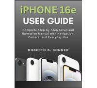 iPHONE 16e USER GUIDE: Complete Step-by-Step Setup and Operation Manual with Navigation, Camera, and Everyday Use