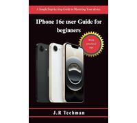 IPhone 16e user Guide for beginners: A Simple Step-by-Step Guide to Mastering Your device.
