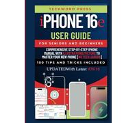 Iphone 16e User Guide For Seniors: Comprehensive Step-by-Step iPHONE MANUAL with ILLUSTRATIONS/PICTURE to Master the iPhone (Iphone 16 User Guide for Seniors and Beginners [Illustrations added])