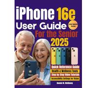iPhone 16e User guide for the Senior 2025: The Comprehensive Step-by-Step User Guide for Mastering Your iPhone, Use Camera Features, Setting Up Wi-Fi, FaceTime, and Siri (The iPhone Mastery Series)