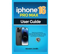 Iphone 16proMax User Guide: Beginners and seniors Step-by-Step Manual, Expert Tips, and Instruction to Help You Unlock Your Phone's True Potential