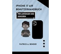 iPhone 17 Air Benutzerhandbuch für Anfänger und Senioren: Ihr unverzichtbarer Begleiter für den souveränen und mühelosen Umgang mit Technologie.