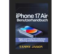 IPHONE 17 AIR-BENUTZERHANDBUCH: Tipps und Tricks für mühelose Nutzung und Beherrschung