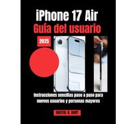 iPhone 17 Air Guía del usuario: Instrucciones sencillas paso a paso para nuevos usuarios y personas mayores