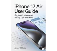 IPHONE 17 AIR USER GUIDE: Beginner's Manual with Handy Tips and Tricks