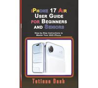 iPhone 17 Air User Guide for Beginners and Seniors: Step-by-Step Instructions to Master Your 2025 iPhone (Gadgets simplified guides)