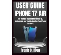 IPHONE 17 AIR USER GUIDE FOR SENIORS AND BEGINNERS: The ultimate blueprint for setting up, customizing and troubleshooting your iPhone like a Pro. (Gadget Guru)