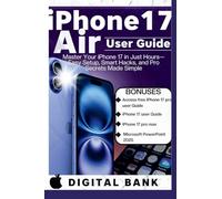 iPhone 17 Air User Guide: Master Your IPhone in Just an Hours- Easy Set-up, Smart Hacks, and Pro Secret Made Easy