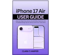 iPhone 17 Air User Guide: Step-by-Step Instructions, Accessibility Features, and Troubleshooting Tips for Seniors and First-Time Users