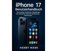 iPhone 17 Benutzerhandbuch: Die neuesten Funktionen, Einstellungen und versteckten Tricks für alle Benutzer beherrschen.