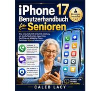 iPhone 17 Benutzerhandbuch für Senioren: Eine einfache Schritt-für-Schritt-Anleitung, um Anrufe, Nachrichten, Apps, Fotos, FaceTime, ... iPhone-Funktionen souverän zu beherrschen.