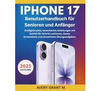 IPHONE 17 Benutzerhandbuch für Senioren und Anfänger: Großgedruckte, vereinfachte Anleitungen mit Schritt-für-Schritt-Lektionen, klaren Screenshots ... (IPHONE 17, 17 AIR, PRO, PRO MAX SERIES)