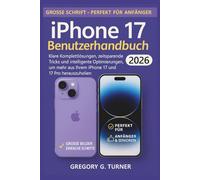 iPhone 17 Benutzerhandbuch: Klare Komplettlösungen, zeitsparende Tricks und intelligente Optimierungen, um mehr aus Ihrem iPhone 17 und 17 Pro herauszuholen