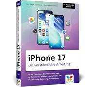 iPhone 17: Die verständliche Anleitung für Ihr iPhone: Schritt für Schritt alle Funktionen erklärt. Aktuell zu iOS 26 und für alle Modelle geeignet.
