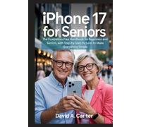 iPhone 17 for Seniors: The Frustration-Free Handbook for Beginners and Seniors, with Step-by-Step Pictures to Make Everything Simple. (The Smart User Blueprint Series)