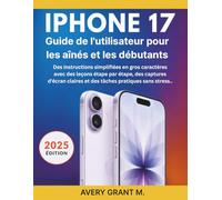IPHONE 17 Guide de l'utilisateur pour les aînés&les débutants: Des instructions simplifiées&gros caractères avec&leçons étape par étape,des captures ... (IPHONE 17, 17 AIR, PRO, PRO MAX SERIES)