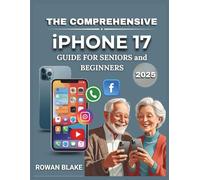 iPhone 17 Made Easy for Seniors & Beginners: Illustrated, Step-by-Step Guide for iPhone 17, 17 Pro & Pro Max with Tips to Call, Text, Browse & Feel ... (Beginner-Friendly Tech, Made Simple)