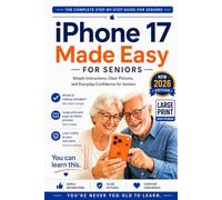 iPhone 17 Made Easy for Seniors: The Calm, Step-by-Step Guide for Non-Tech-Savvy Adults to Master Calls, Messages, Photos & Apps | Large Print Edition, 2026