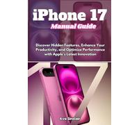 IPHONE 17 MANUAL GUIDE