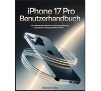 iPhone 17 Pro Benutzerhandbuch: Der umfassende Leitfaden für Einrichtung, Nutzung und optimale Leistung des iPhone 17 Pro