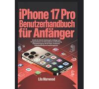 iPhone 17 Pro Benutzerhandbuch für Anfänger: Schritt-für-Schritt-Anleitung für Anfänger und Fortgeschrittene mit Informationen zu Einrichtung, ... Funktionen Fehlerbehebung (TechForge Mastery)